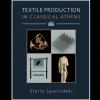 Book Cover, Spantidaki S. 2016 Textile Production in Classical Athens. Oxbow Books.